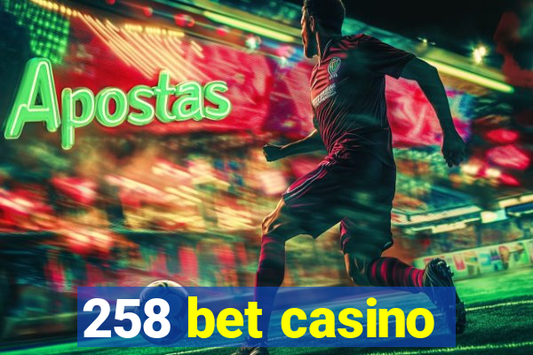 258 bet casino